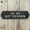 Darthome Limited Black Cast Iron 'Oh No Not You Again' Wall Sign 2 Darthome Limited Black Cast Iron 'Oh No Not You Again' Wall Sign -Décor Dreams Shop 1 261da339 6e7a 4a22 bcaa 153a46f94118